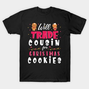 Will Trade Cousin For Christmas Cookies Merry Xmas Noel Day T-Shirt